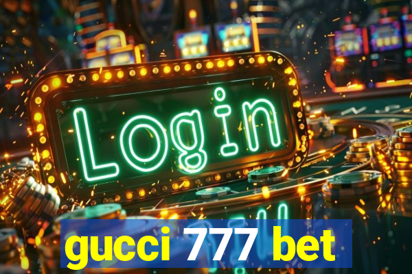 gucci 777 bet