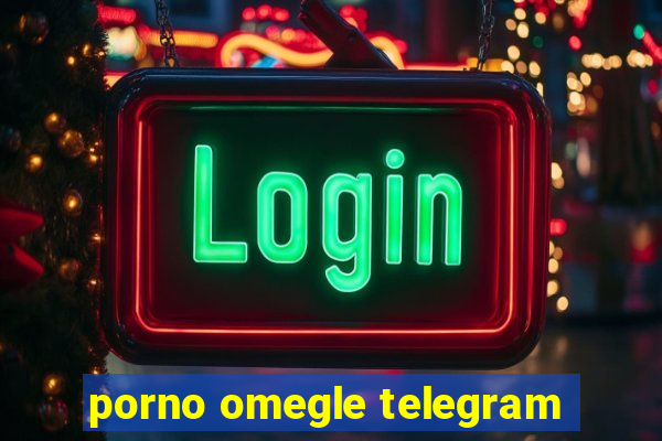 porno omegle telegram