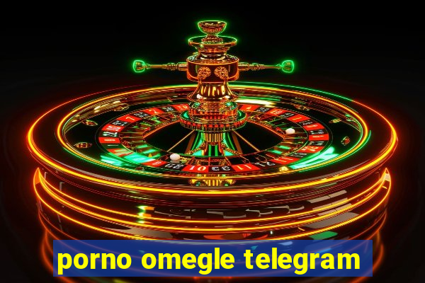 porno omegle telegram