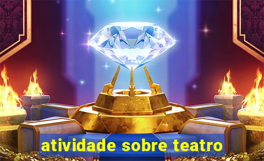 atividade sobre teatro