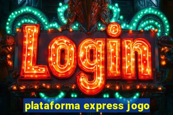 plataforma express jogo