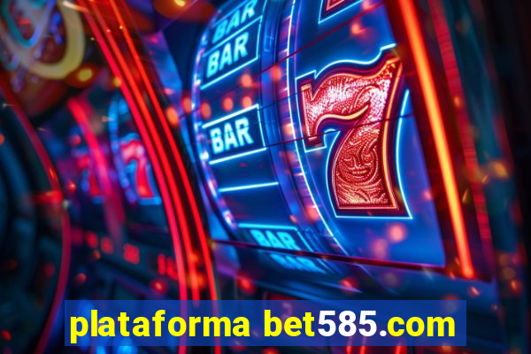 plataforma bet585.com