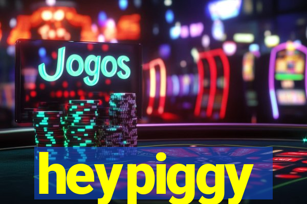 heypiggy