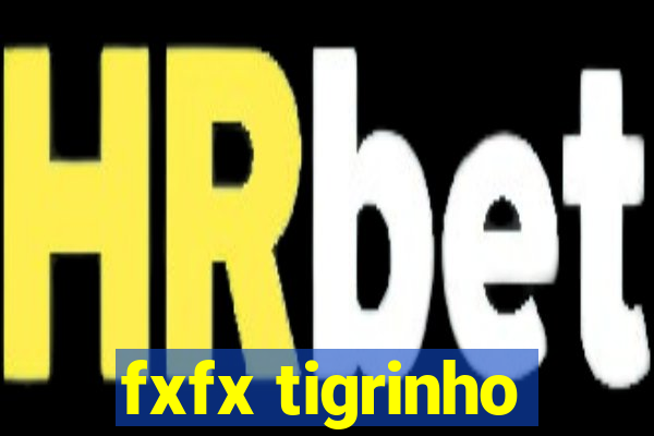 fxfx tigrinho