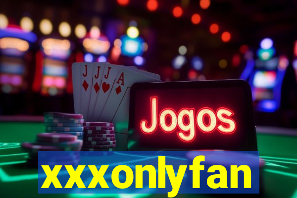 xxxonlyfan
