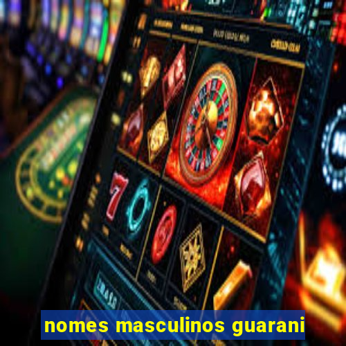 nomes masculinos guarani