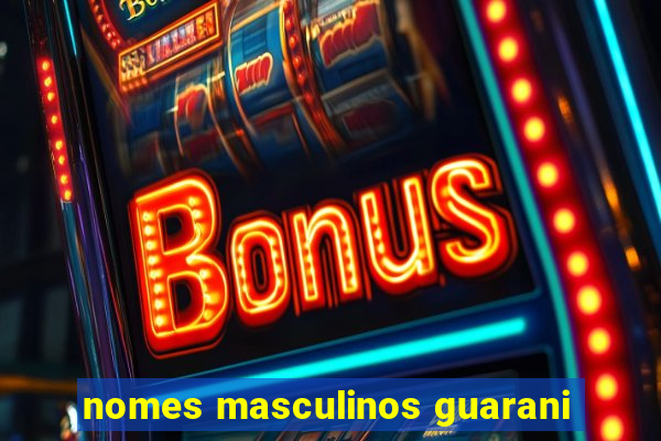nomes masculinos guarani
