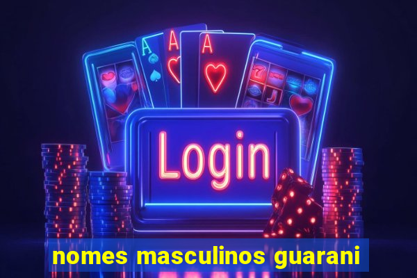 nomes masculinos guarani