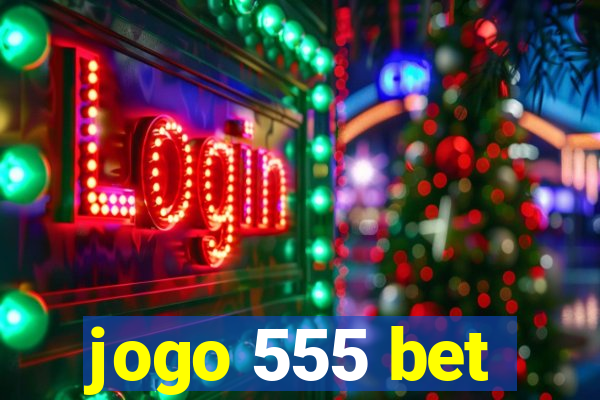 jogo 555 bet