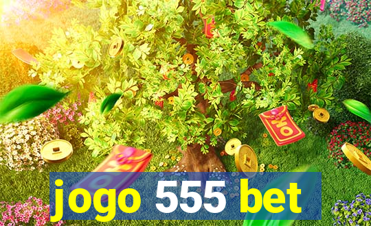 jogo 555 bet
