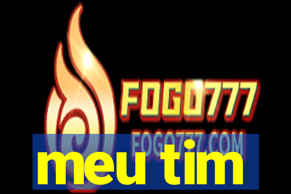 meu tim