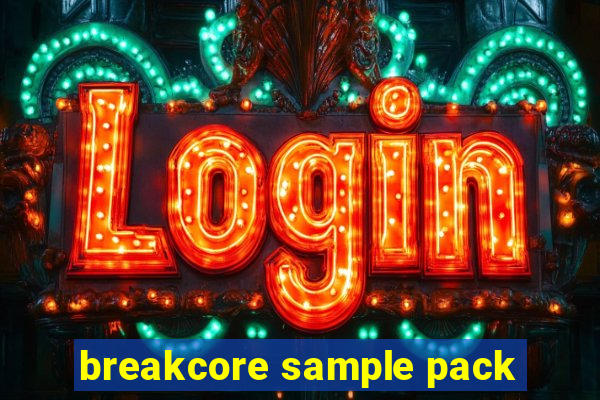 breakcore sample pack