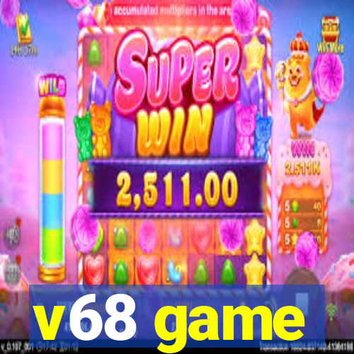 v68 game