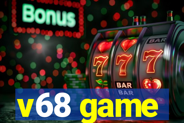 v68 game