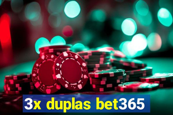 3x duplas bet365