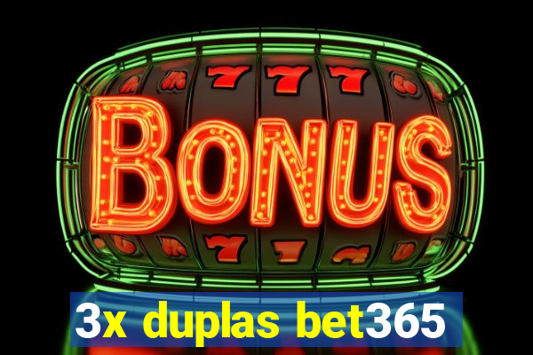 3x duplas bet365