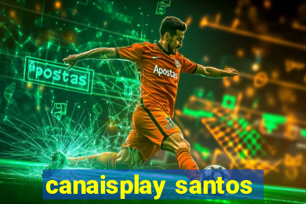 canaisplay santos