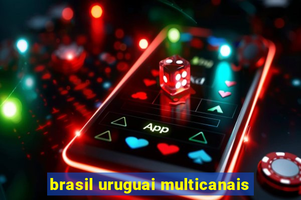 brasil uruguai multicanais