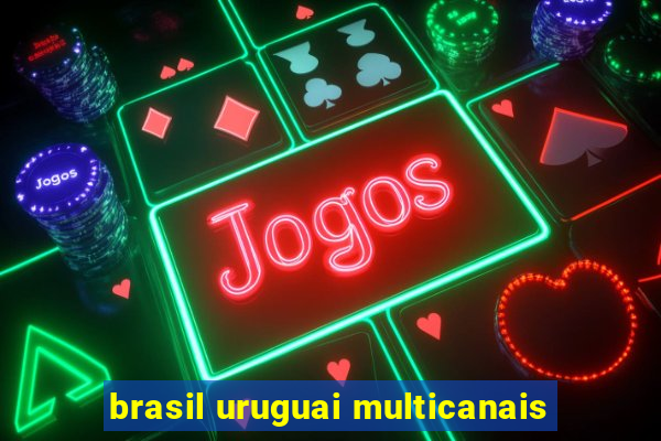 brasil uruguai multicanais
