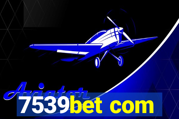 7539bet com