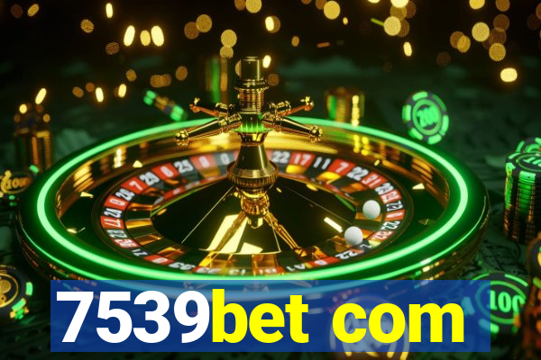 7539bet com