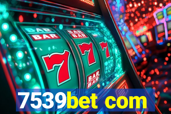 7539bet com