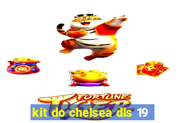 kit do chelsea dls 19