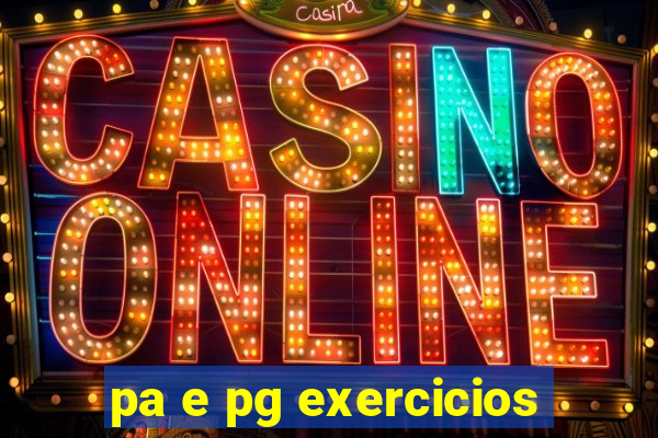 pa e pg exercicios