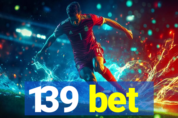 139 bet