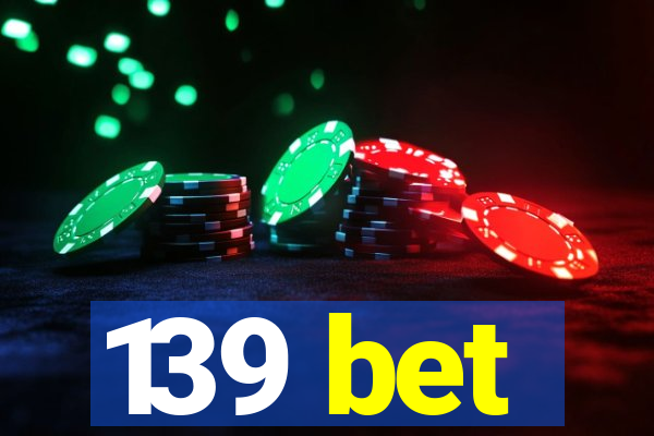 139 bet