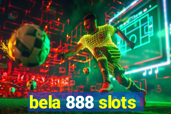 bela 888 slots