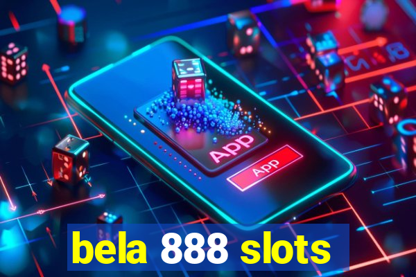 bela 888 slots