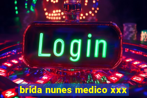 brida nunes medico xxx