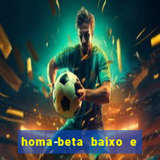 homa-beta baixo e glicose normal