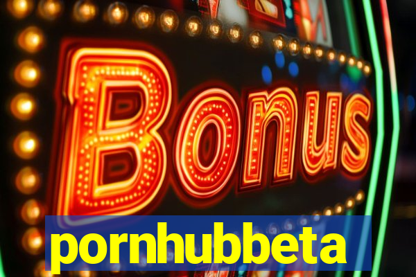 pornhubbeta