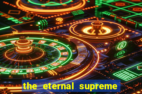 the eternal supreme pt br