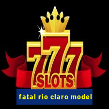 fatal rio claro model
