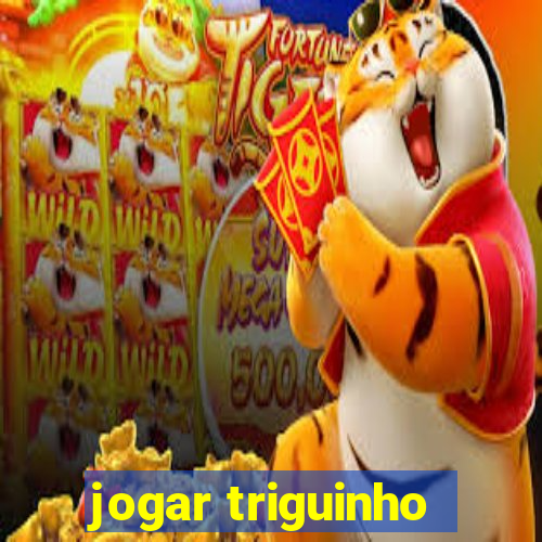 jogar triguinho