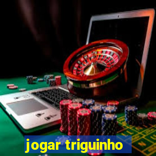 jogar triguinho