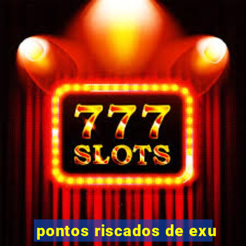 pontos riscados de exu