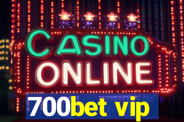 700bet vip