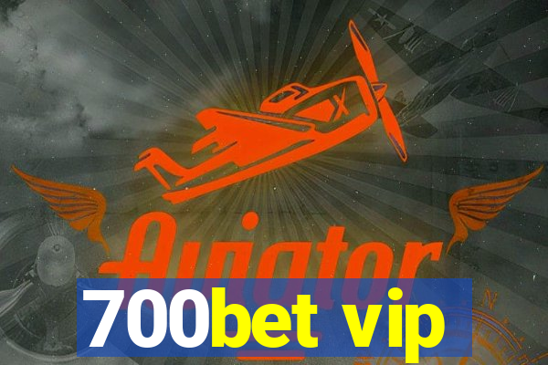 700bet vip