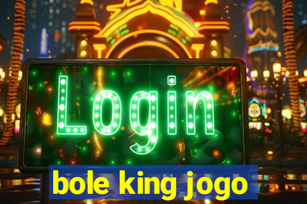 bole king jogo