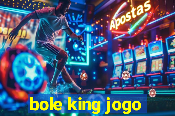 bole king jogo