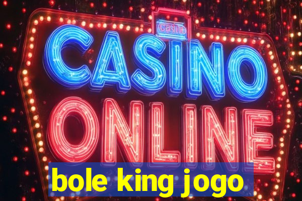 bole king jogo