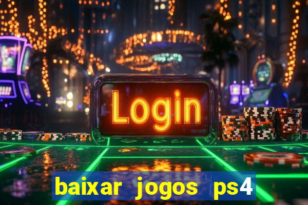 baixar jogos ps4 desbloqueado pkg