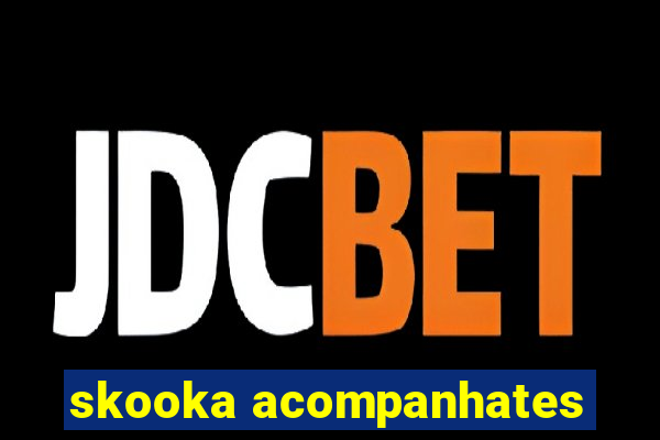 skooka acompanhates