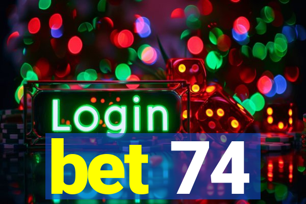 bet 74