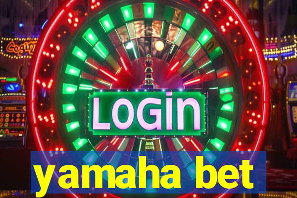 yamaha bet