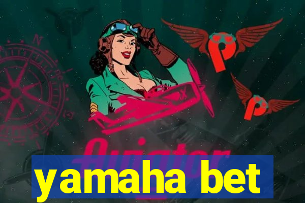 yamaha bet